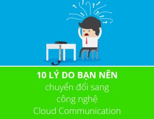 10-ly-do-ban-nen-chuyen-cong-nghe-cloud-communication